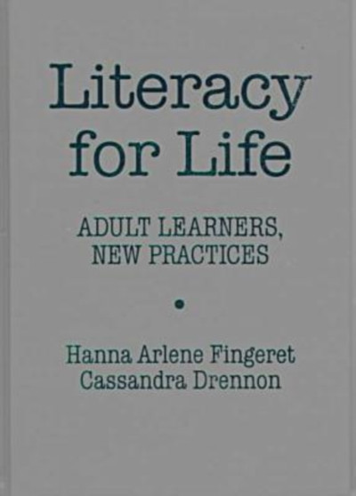 Literacy for Life : Adult Learners, New Practices