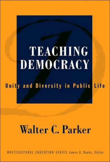 Teaching Democracy : Unity and Diversity in Public Life
