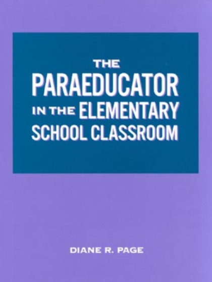The Paraeducator in the Elementary School Classroom : Workbook