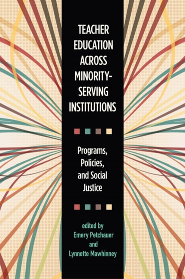 Teacher Education across Minority-Serving Institutions : Programs, Policies, and Social Justice