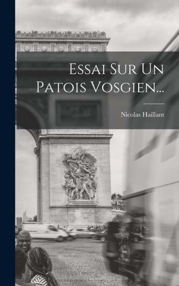 Essai Sur Un Patois Vosgien...