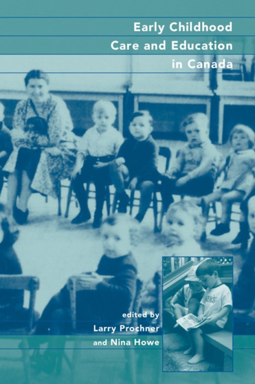 Early Childhood Care and Education in Canada : Past, Present, and Future
