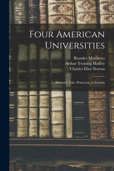 Four American Universities : Harvard, Yale, Princeton, Columbia