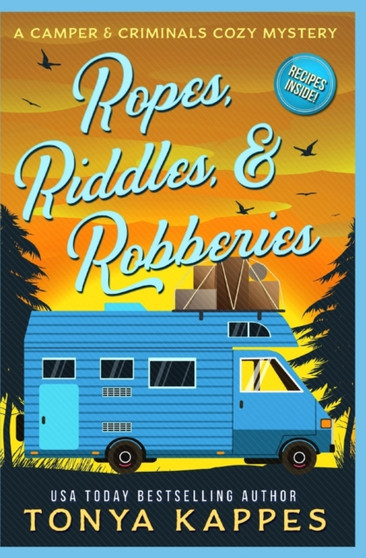 Ropes, Riddles, & Robberies : A Camper and Criminals Cozy Mystery Book 15 : 15