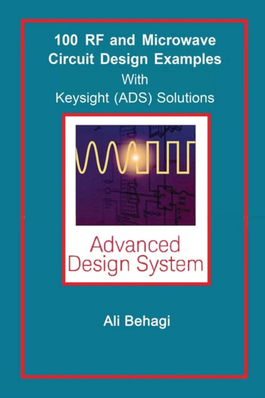 100 RF and Microwave Circuit Design : with Keysight (ADS) Solutions