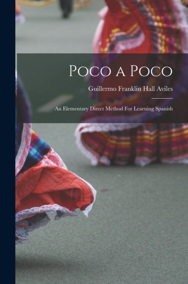 Poco a Poco : An Elementary Direct Method For Learning Spanish