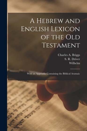 A Hebrew and English Lexicon of the Old Testament : With an Appendix Containing the Biblical Aramaic