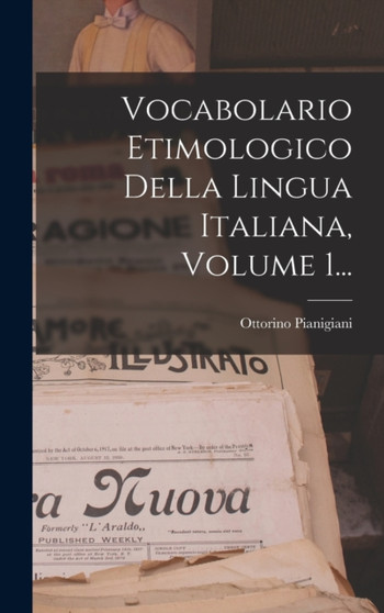 Vocabolario Etimologico Della Lingua Italiana, Volume 1... Vocabolario Etimologico Della Lingua Italiana, Volume 1...