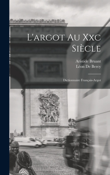L'argot Au Xxc Siecle : Dictionnaire Francais-Argot