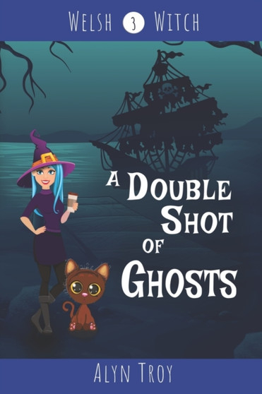 A Double Shot of Ghosts : A Witch & Ghost Cozy Mystery : 3
