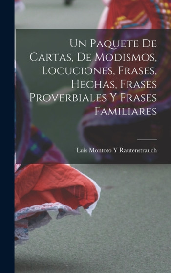 Un Paquete De Cartas, De Modismos, Locuciones, Frases, Hechas, Frases Proverbiales Y Frases Familiares