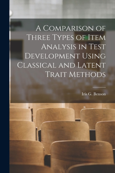 A Comparison of Three Types of Item Analysis in Test Development Using Classical and Latent Trait Methods