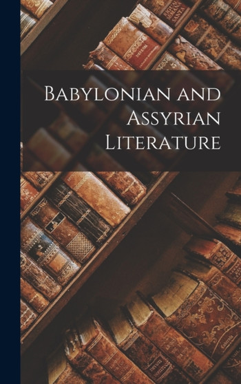 Babylonian and Assyrian Literature