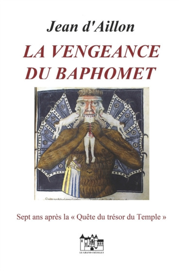 La Vengeance Du Baphomet : Sept ans apres la quete du tresor du Temple