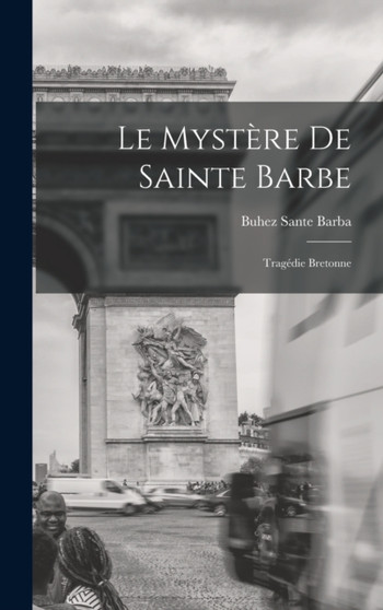 Le Mystere De Sainte Barbe : Tragedie Bretonne