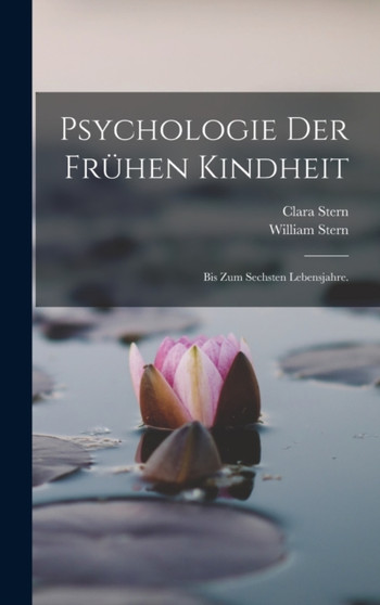 Psychologie der fruhen Kindheit : Bis zum sechsten Lebensjahre.
