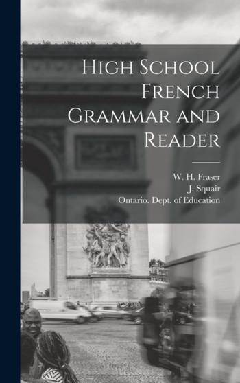 High School French Grammar and Reader [microform]
