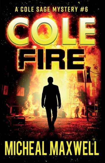 Cole Fire : A Mystery and Suspense Novel : 6