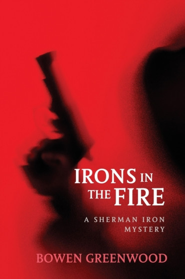 Irons in the Fire : An Organized Crime Murder Mystery : 1