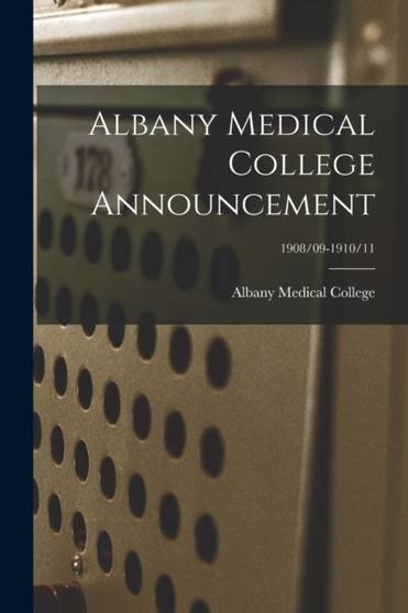 Albany Medical College Announcement; 1908/09-1910/11