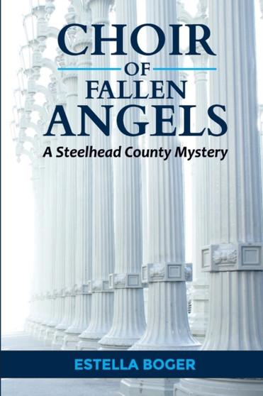 Choir of Fallen Angels : A Steelhead County Mystery