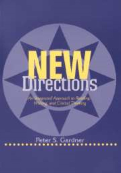 New Directions : An Integrated Approach to Reading, Writing, and Critical Thinking