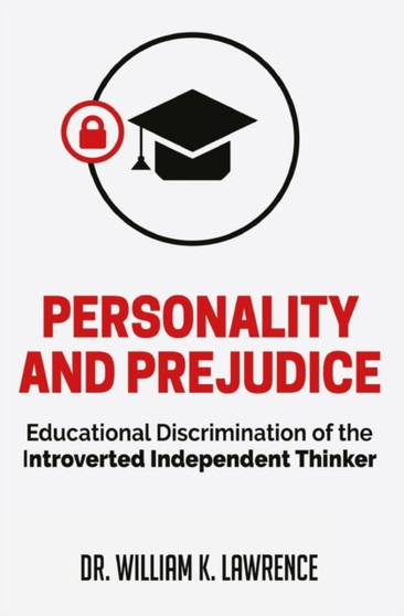 Personality and Prejudice : Educational Discrimination of the Introverted Independent Thinker