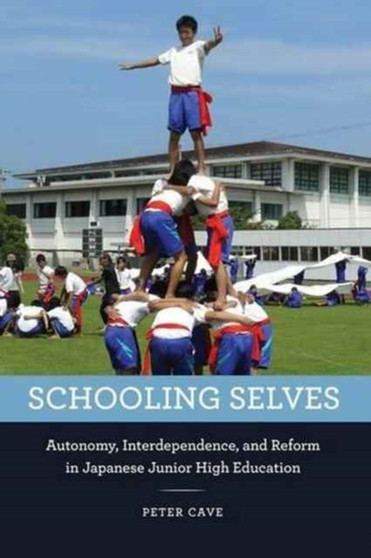 Schooling Selves : Autonomy, Interdependence, and Reform in Japanese Junior High Education