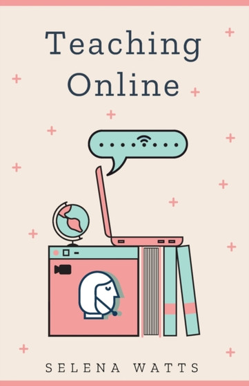 Teaching Online : Teaching Survival Guide: The Best Teaching Strategies and Tools for Your Online Classroom : 2