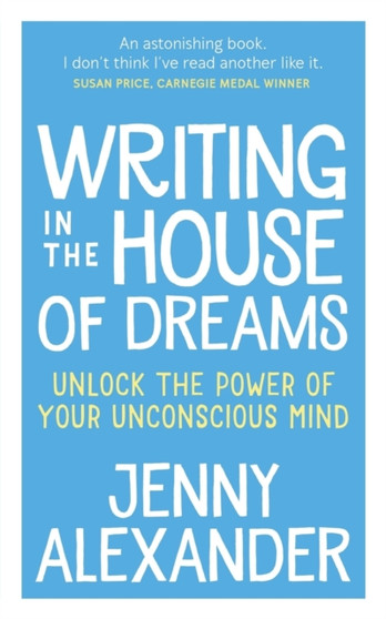 Writing in the House of Dreams : Unlock the Power of Your Unconscious Mind