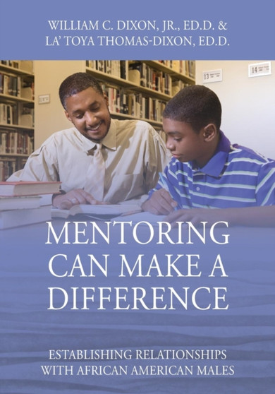 Mentoring Can Make A Difference : Establishing Relationships with African American Males
