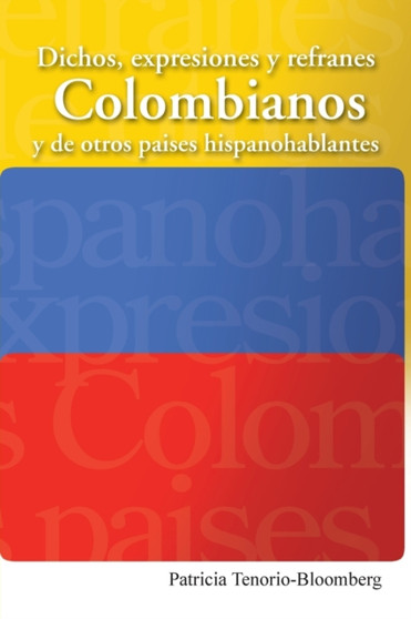 Dichos, Expresiones y Refranes Colombianos y de Otros Paises Hispanohablantes