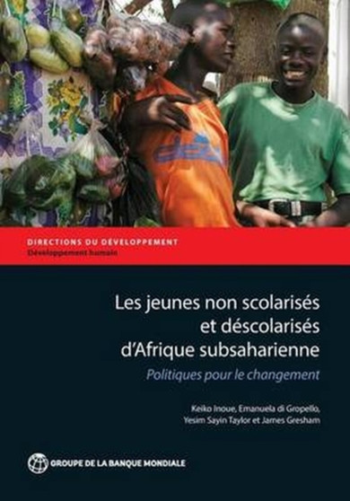 Les jeunes non scolarises d'Afrique subsaharienne : Politiques Pour le Changement