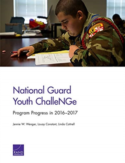 National Guard Youth ChalleNGe : Program Progress in 2016-2017