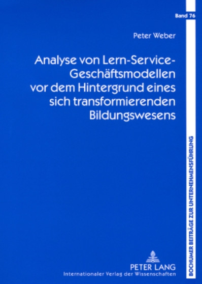 Analyse Von Lern-Service-Geschaeftsmodellen VOR Dem Hintergrund Eines Sich Transformierenden Bildungswesens : 76