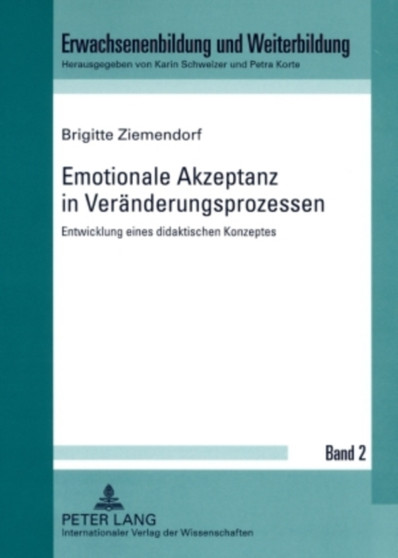 Emotionale Akzeptanz in Veraenderungsprozessen : Entwicklung Eines Didaktischen Konzeptes : 2