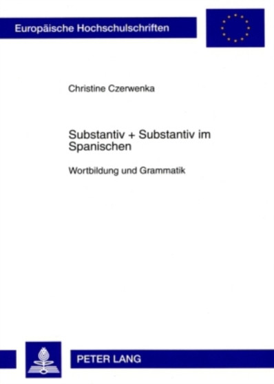 Substantiv + Substantiv im Spanischen : Wortbildung und Grammatik