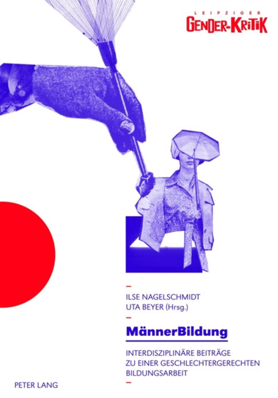 Maennerbildung : Interdisziplinaere Beitraege Zu Einer Geschlechtergerechten Bildungsarbeit- Tagungsband - Unter Mitarbeit Von Madeleine Kwiatkowski : 3