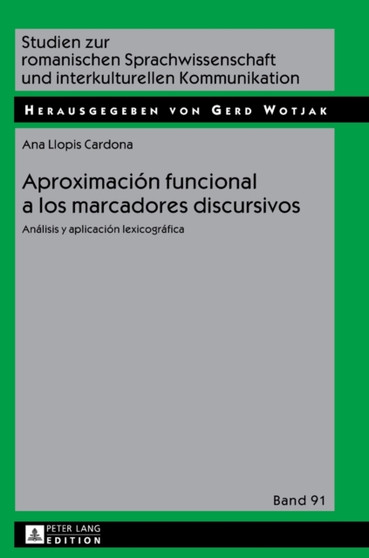 Aproximacion Funcional a Los Marcadores Discursivos : Analisis Y Aplicacion Lexicografica : 91