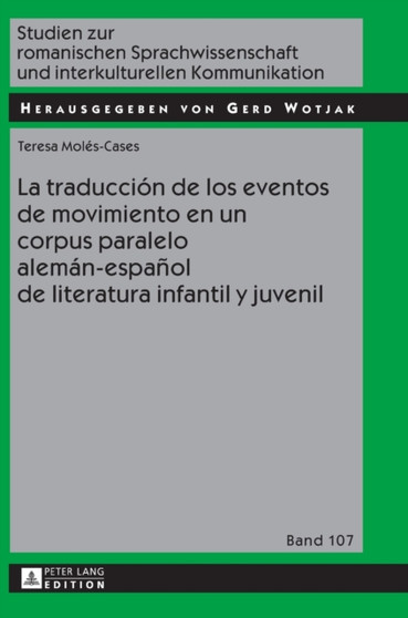 La traduccion de los eventos de movimiento en un corpus paralelo aleman-espanol de literatura infantil y juvenil : 107 La traduccion de los eventos de movimiento en un corpus paralelo aleman-espanol de literatura infantil y juvenil : 107