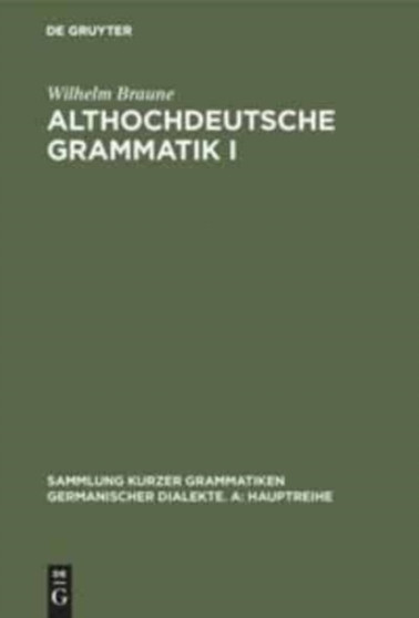 Althochdeutsche Grammatik I : Laut- und Formenlehre