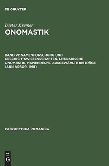 Onomastik, Band VI, Namenforschung und Geschichtswissenschaften. Literarische Onomastik. Namenrecht. Ausgewahlte Beitrage (Ann Arbor, 1981) : 19