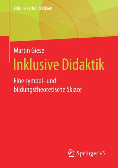 Inklusive Didaktik : Eine symbol- und bildungstheoretische Skizze