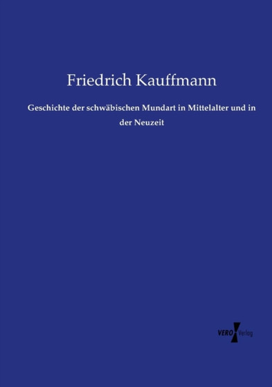 Geschichte der schwabischen Mundart in Mittelalter und in der Neuzeit