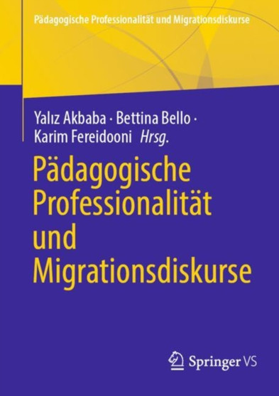 Padagogische Professionalitat und Migrationsdiskurse Padagogische Professionalitat und Migrationsdiskurse