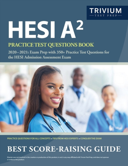 HESI A2 Practice Test Questions Book 2020-2021 : Exam Prep with 350+ Practice Test Questions for the HESI Admission Assessment Exam
