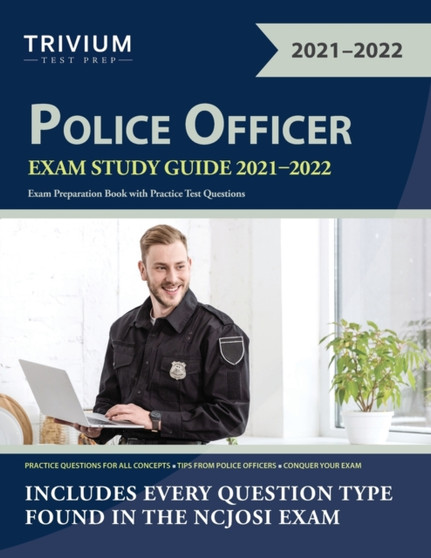 Police Officer Exam Study Guide 2021-2022 : Exam Preparation Book with Practice Test Questions