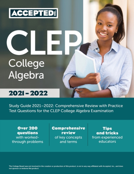 CLEP College Algebra Study Guide 2021-2022 : Comprehensive Review with Practice Test Questions for the CLEP College Algebra Examination