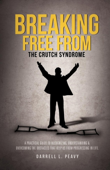 Breaking Free From : The Crutch Syndrome