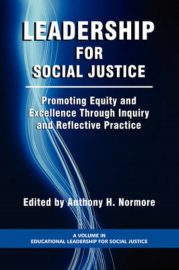 Leadership for Social Justice : Promoting Equity and Excellence Through Inquiry and Reflective Practice